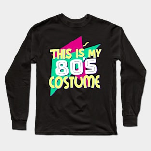 This is My 80s Costume Long Sleeve T-Shirt